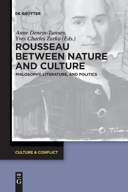 Rousseau Between Nature and Culture: Philosophy, Literature, and Politics - Paperback