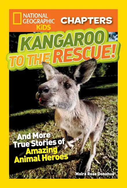 Kangaroo to the Rescue!: And More True Stories of Amazing Animal Heroes - Paperback