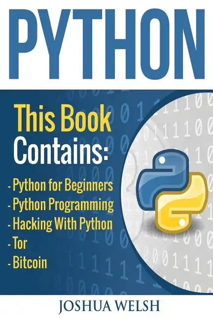 Python: 5 Manuscripts - Python for Beginners, Python Programming, Hacking With Python, Tor, Bitcoin - Paperback