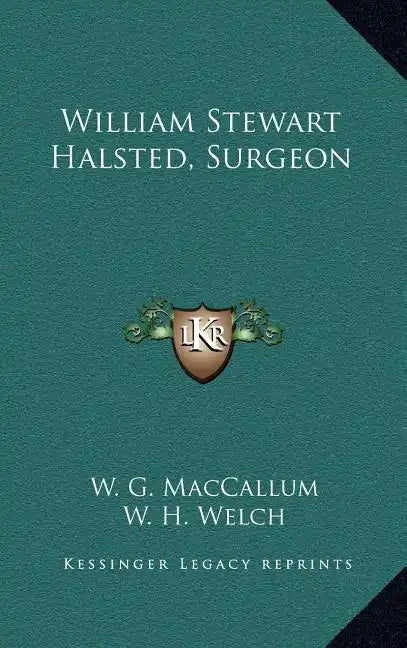William Stewart Halsted, Surgeon - Hardcover