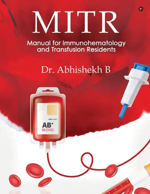Mitr: Manual for Immunohematology and Transfusion Residents - Paperback