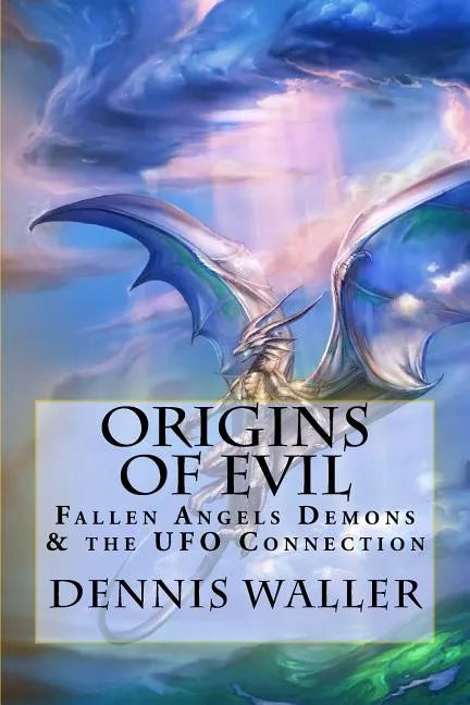 Origins of Evil: Fallen Angels Demons and the UFO Connection With a Neoteric Translation of the Testament of Solomon - Paperback