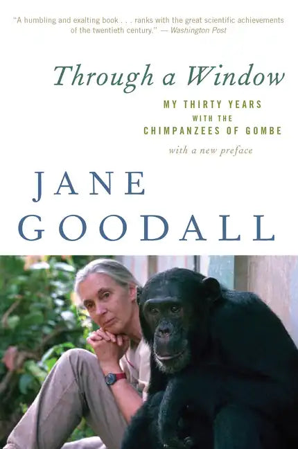 Through a Window: My Thirty Years with the Chimpanzees of Gombe - Paperback