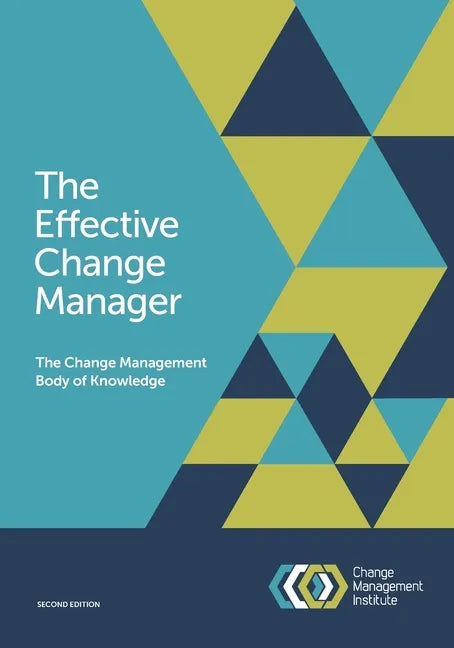 The Effective Change Manager: The Change Management Body of Knowledge - Paperback