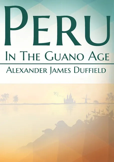 Peru In The Guano Age - Paperback