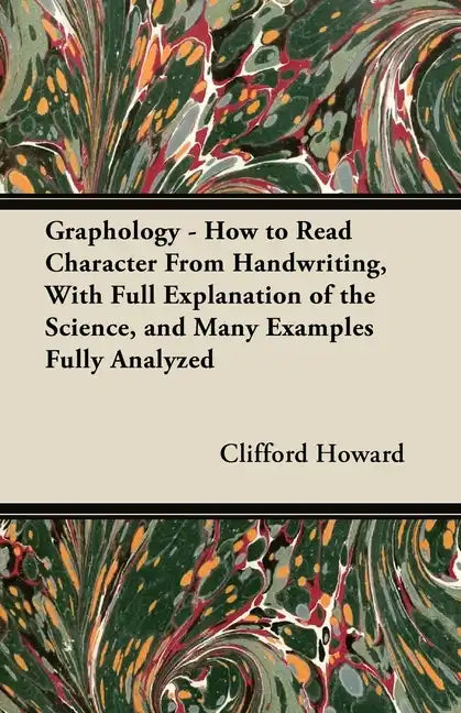 Graphology - How to Read Character From Handwriting, With Full Explanation of the Science, and Many Examples Fully Analyzed - Paperback