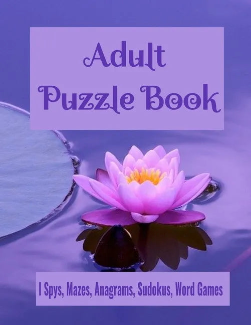 Adult Puzzle Book I Spys, Mazes, Anagrams, Sudokus, Word Games: Fun and Relaxing Brain Health Activity Puzzle Book - Paperback