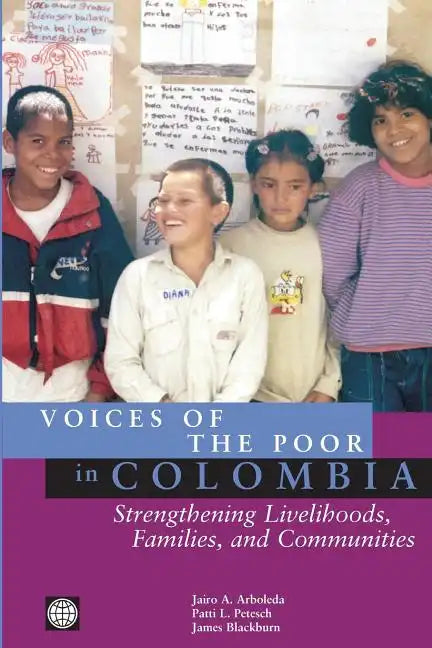 Voices of the Poor in Colombia: Strengthening Livelihoods, Families, and Communities - Paperback