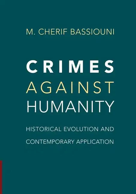 Crimes Against Humanity: Historical Evolution and Contemporary Application - Paperback