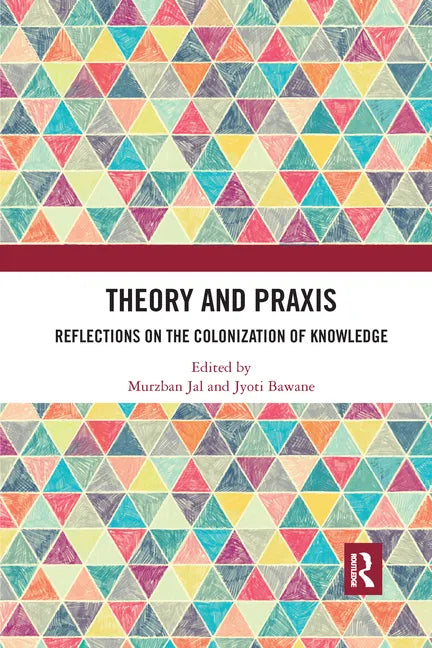 Theory and Praxis: Reflections on the Colonization of Knowledge - Paperback