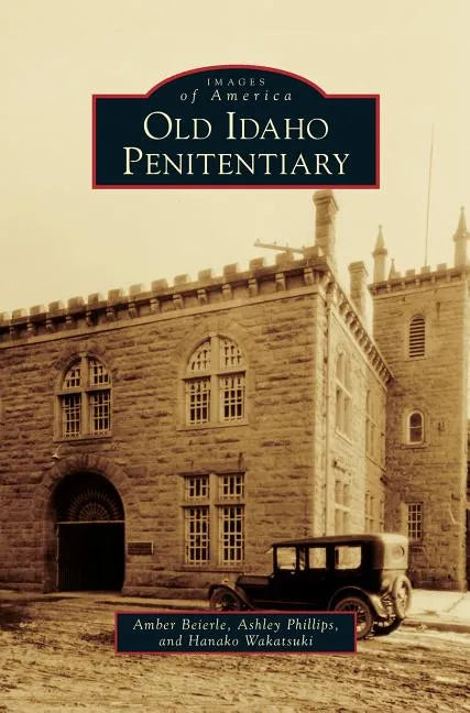 Old Idaho Penitentiary - Hardcover
