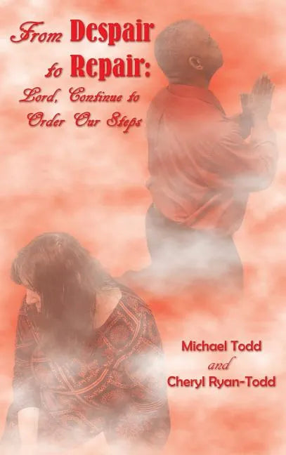 From Despair to Repair: Lord, Continue to Order Our Steps - Hardcover