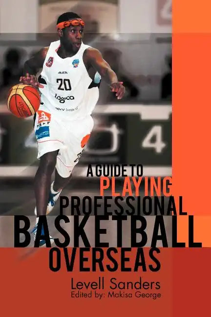 A Guide to Playing Professional Basketball Overseas - Paperback