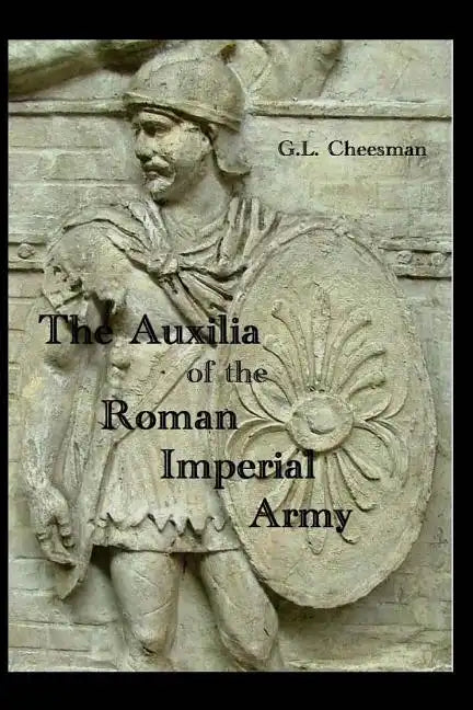 The Auxilia of the Roman Imperial Army - Paperback