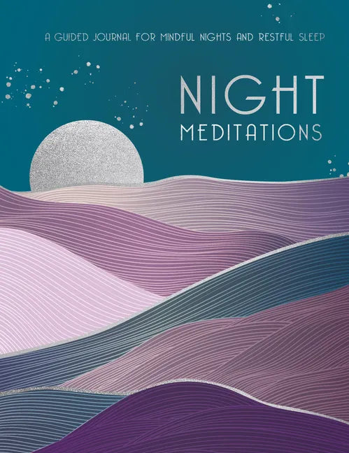 Night Meditations: A Guided Journal for Mindful Nights and Restful Sleep - Hardcover