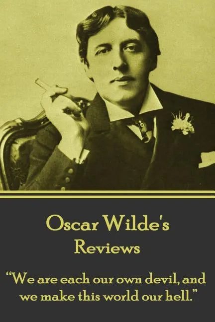 Oscar Wilde - Reviews: "We are each our own devil, and we make this world our hell." - Paperback