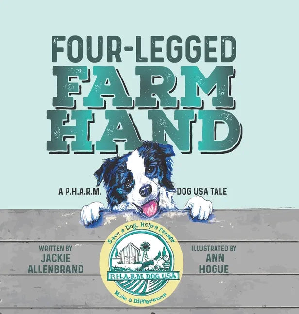 Four-Legged Farm Hand: A P.H.A.R.M. Dog USA Tale - Hardcover
