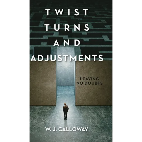 Twist Turns and Adjustments: Leaving No Doubts - Hardcover