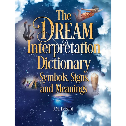 The Dream Interpretation Dictionary: Symbols, Signs, and Meanings - Paperback