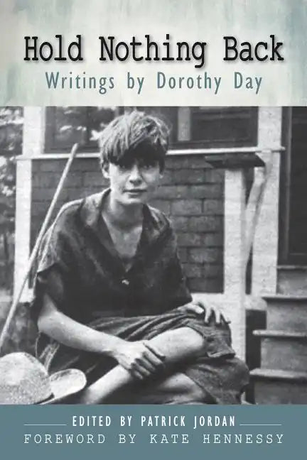 Hold Nothing Back: Writings by Dorothy Day - Paperback