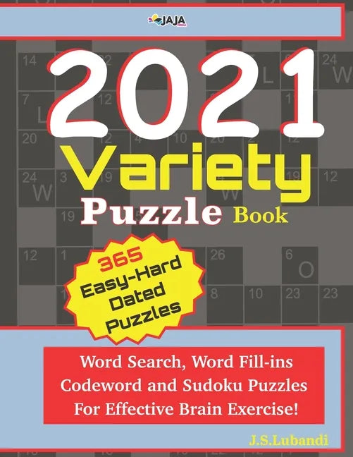 2021 Variety Puzzle Book: Word Search, Word Fill-ins, Codeword and Sudoku Puzzles For Effective Brain Exercise. - Paperback