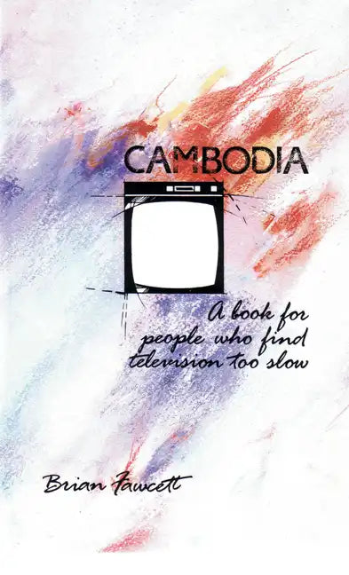 Cambodia: A Book for People Who Find Television Too Slow - Paperback