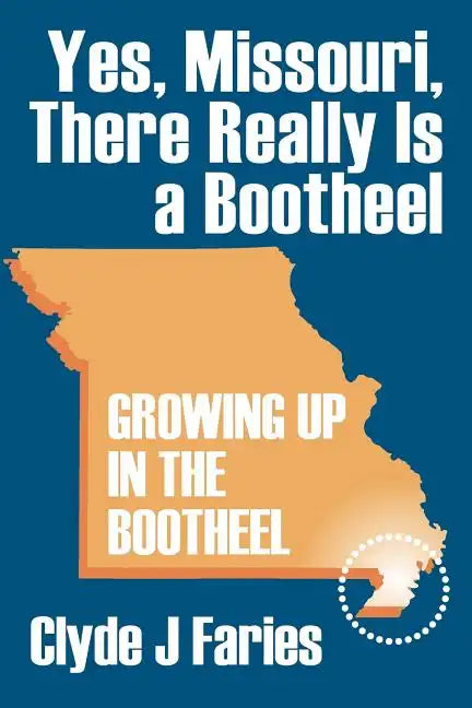 Yes, Missouri, There Really Is a Bootheel: Growing Up in the Bootheel - Paperback