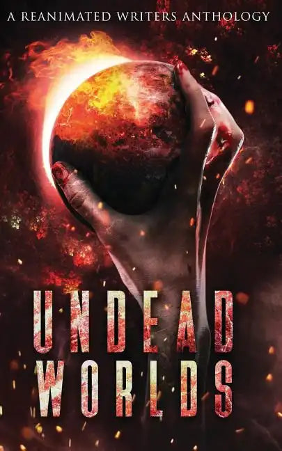 Undead Worlds: A Post-Apocalyptic Zombie Anthology - Paperback