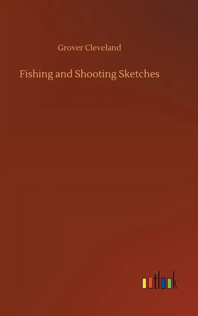 Fishing and Shooting Sketches - Hardcover