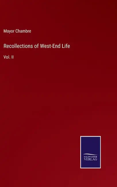 Recollections of West-End Life: Vol. II - Hardcover
