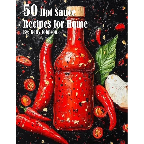 50 Hot Sauce Recipes for Home - Paperback
