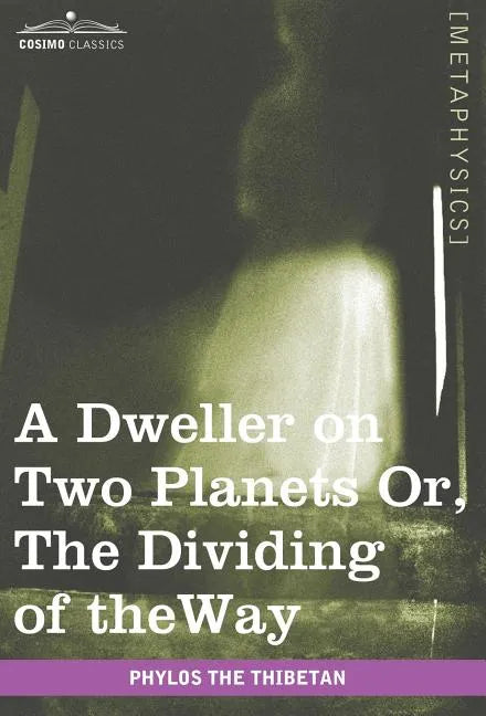 A Dweller on Two Planets: Or, the Dividing of the Way - Hardcover