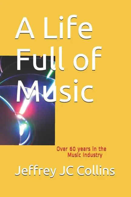 A Life Full of Music: Over 60 Years in the Music Industry - Paperback