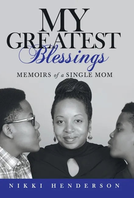 My Greatest Blessings: Memoirs of a Single Mom - Hardcover
