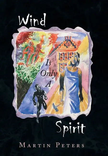 Wind Is Only A Spirit - Hardcover