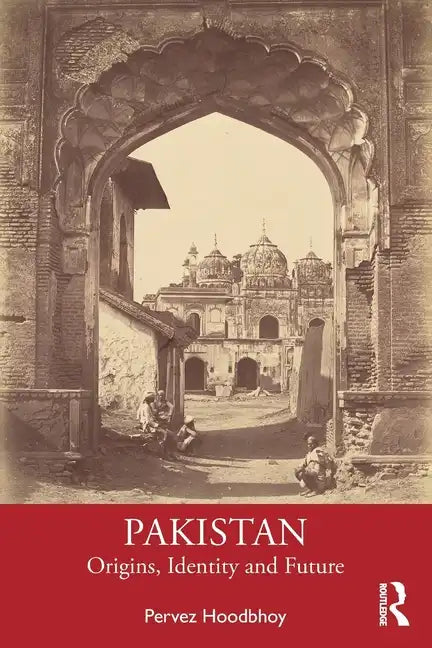 Pakistan: Origins, Identity and Future - Paperback