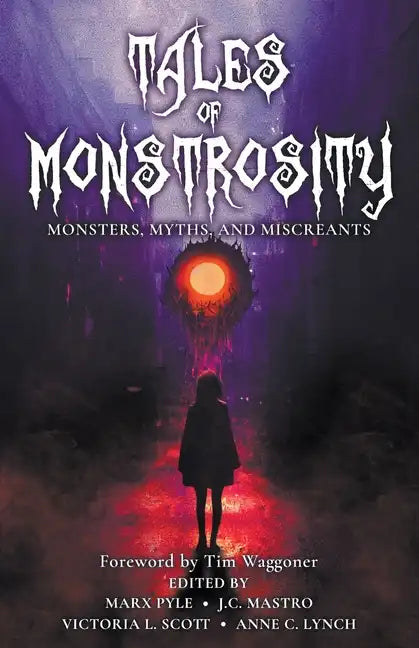 Tales of Monstrosity: Monsters, Myths, and Miscreants - Paperback