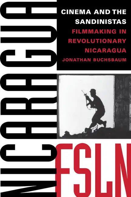Cinema and the Sandinistas: Filmmaking in Revolutionary Nicaragua - Paperback