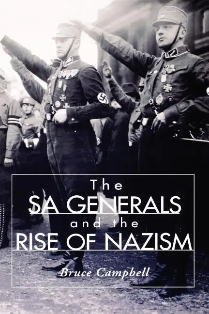 The Sa Generals and the Rise of Nazism - Paperback
