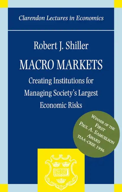 Macro Markets: Creating Institutions for Managing Society's Largest Economic Risks - Paperback