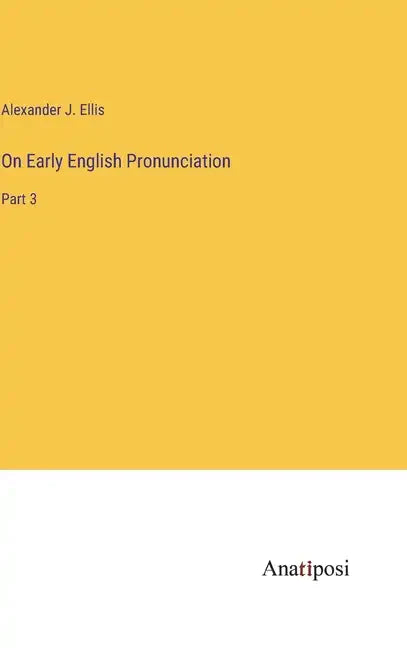 On Early English Pronunciation: Part 3 - Hardcover
