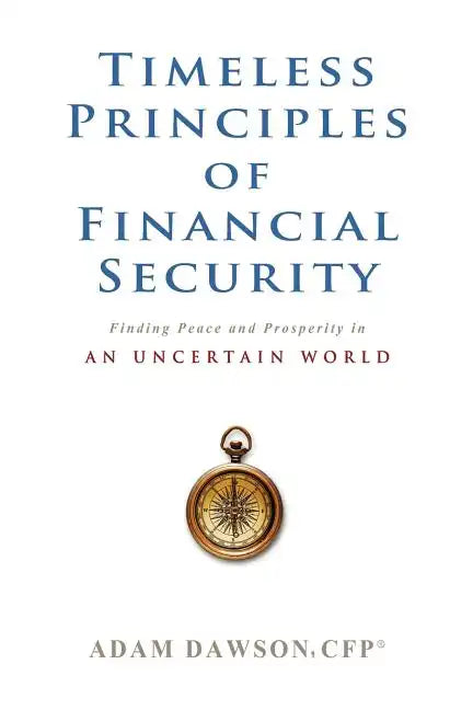 Timeless Principles of Financial Security: Finding Peace and Prosperity in an Uncertain World - Paperback