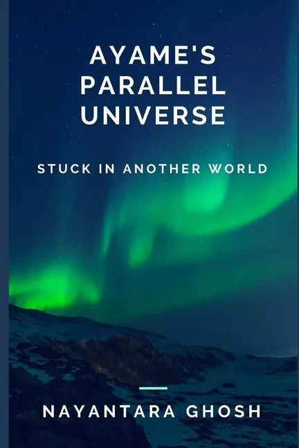 Ayame's Parallel Universe: Stuck In Another World - Paperback