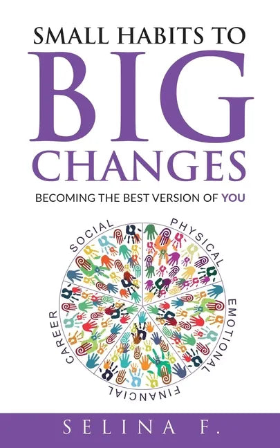 Small Habits to Big Changes: Becoming the Best Version of YOU - Paperback