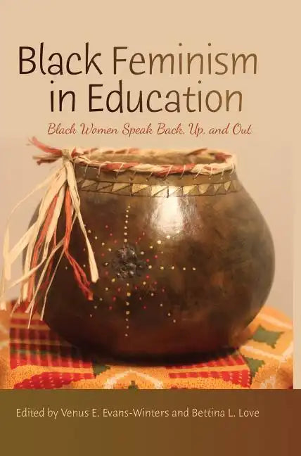 Black Feminism in Education: Black Women Speak Back, Up, and Out - Paperback