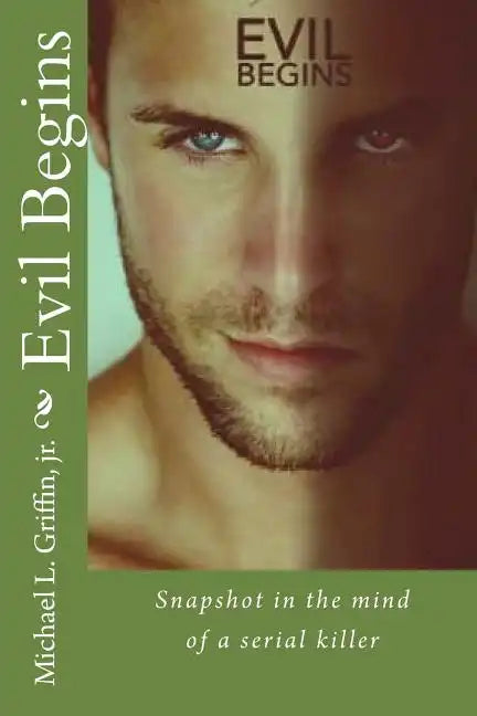 Evil Begins: Snapshot in the Mind of a Serial Killer - Paperback