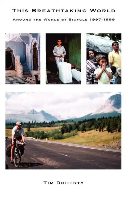 This Breathtaking World: Around the World by Bicycle 1997 - 1999 - Paperback