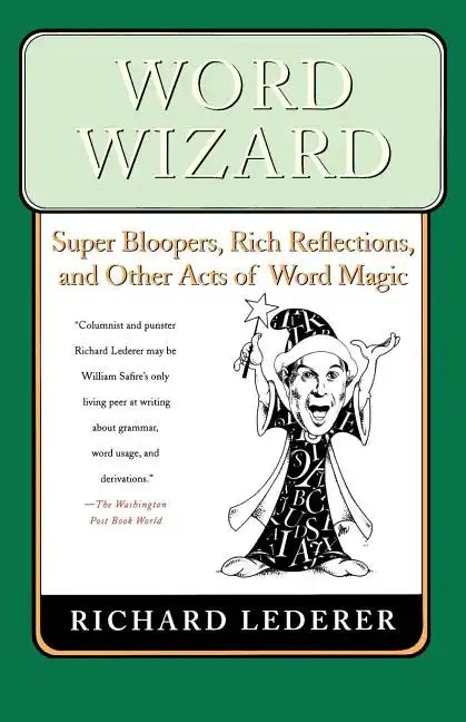Word Wizard: Super Bloopers, Rich Reflections, and Other Acts of Word Magic - Paperback