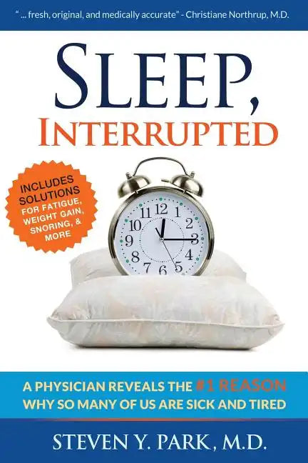 Sleep, Interrupted: A physician reveals the #1 reason why so many of us are sick and tired - Paperback