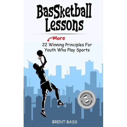BASSketball Lessons: 22 "MORE" Winning Principles For Youth Who Play Sports - Paperback